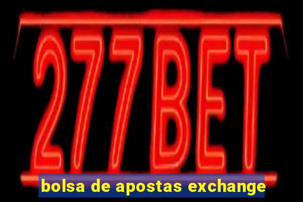 bolsa de apostas exchange